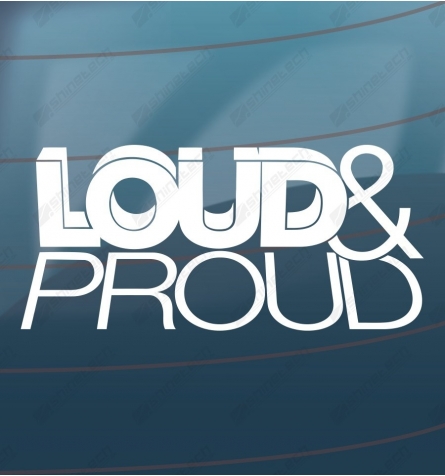 Loud and proud