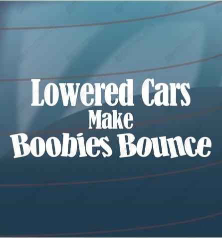 Lowered cars make boobies bounce
