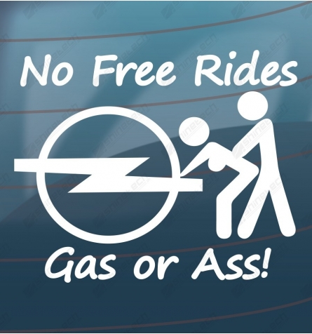 No free rides, gas or ass! - Opel