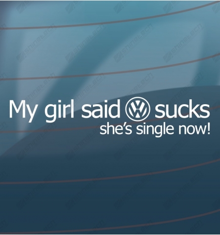 My girl said VW sucks