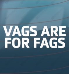 Vags are for fags