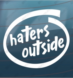 Haters outside