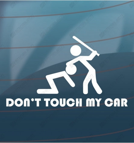 Dont touch my car
